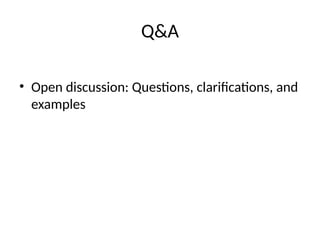 Q&A
• Open discussion: Questions, clarifications, and
examples
 