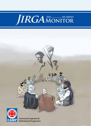 JirgaMonitor
June - August 2013Issue 9
Community Appraisal &
Motivational Programme
 