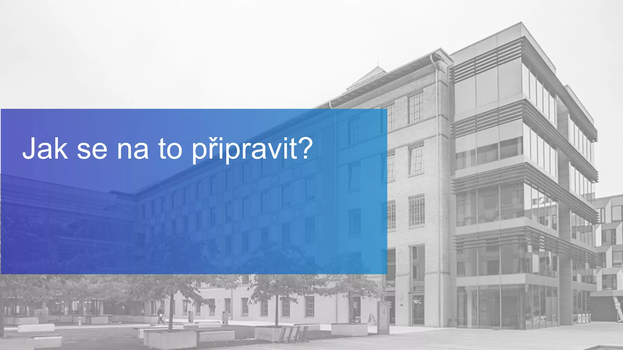 Jak se na to připravit?
 