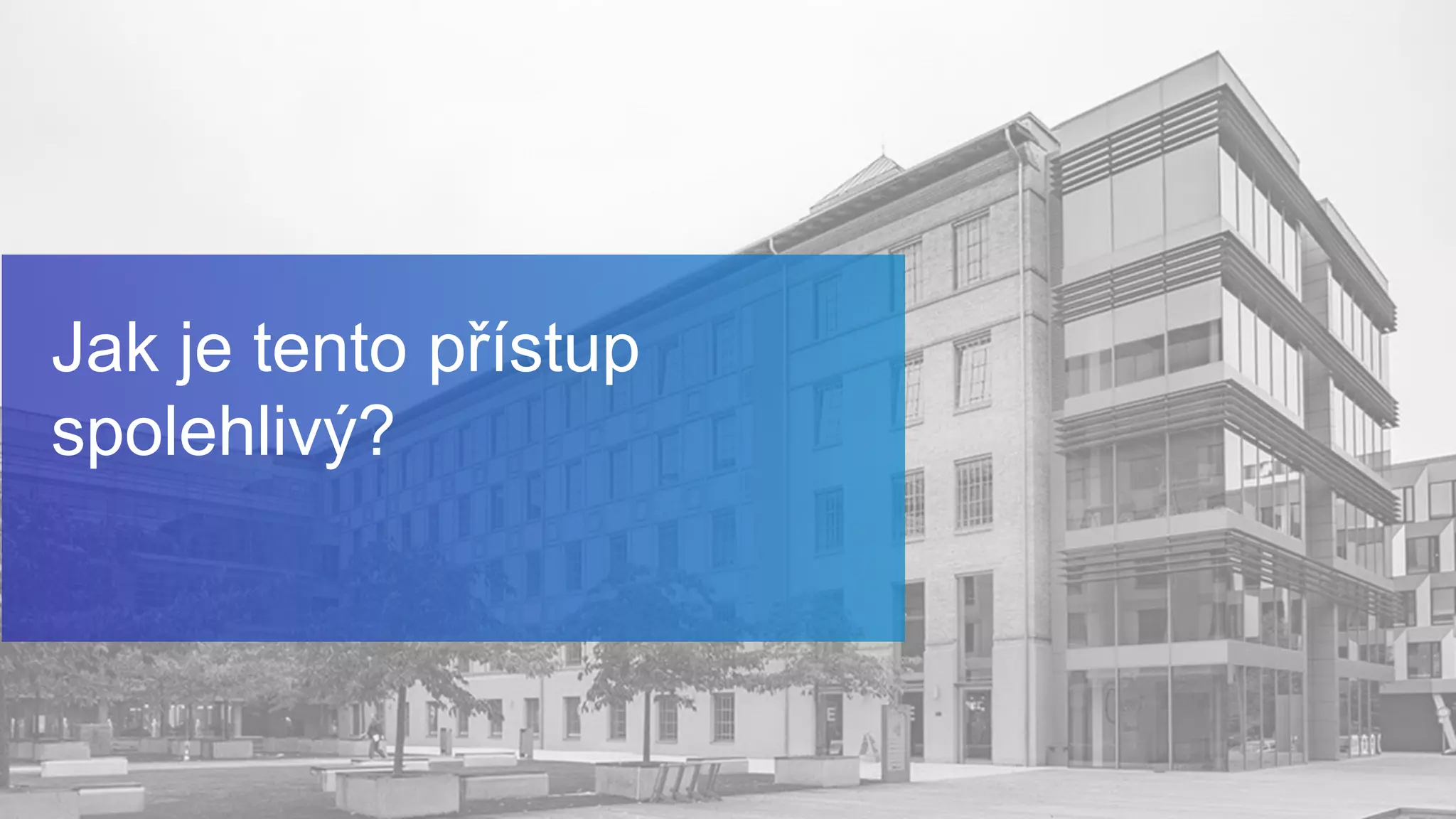 Jak je tento přístup
spolehlivý?
 