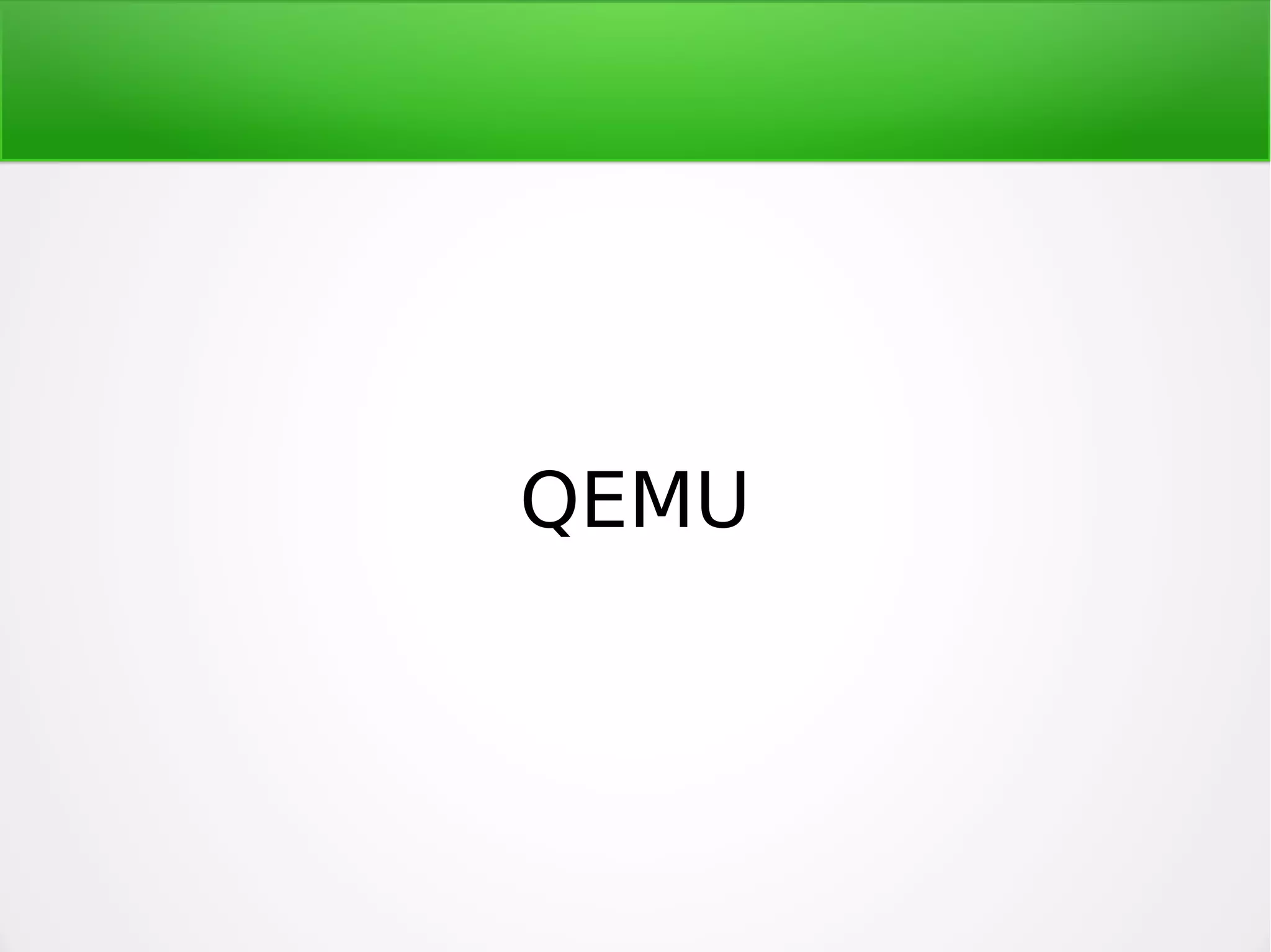 QEMU
 