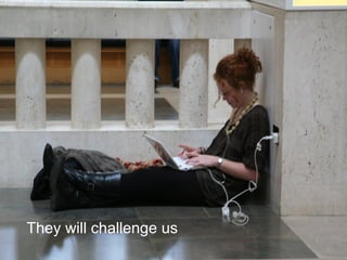 They will challenge us
 