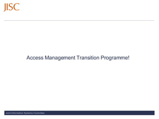 Access Management Transition Programme!   
