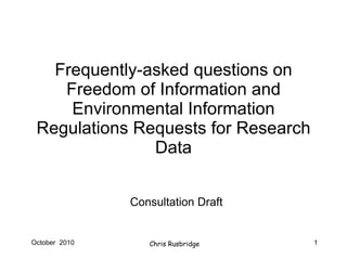 Frequently-asked questions on Freedom of Information and Environmental Information Regulations Requests for Research Data Consultation Draft 