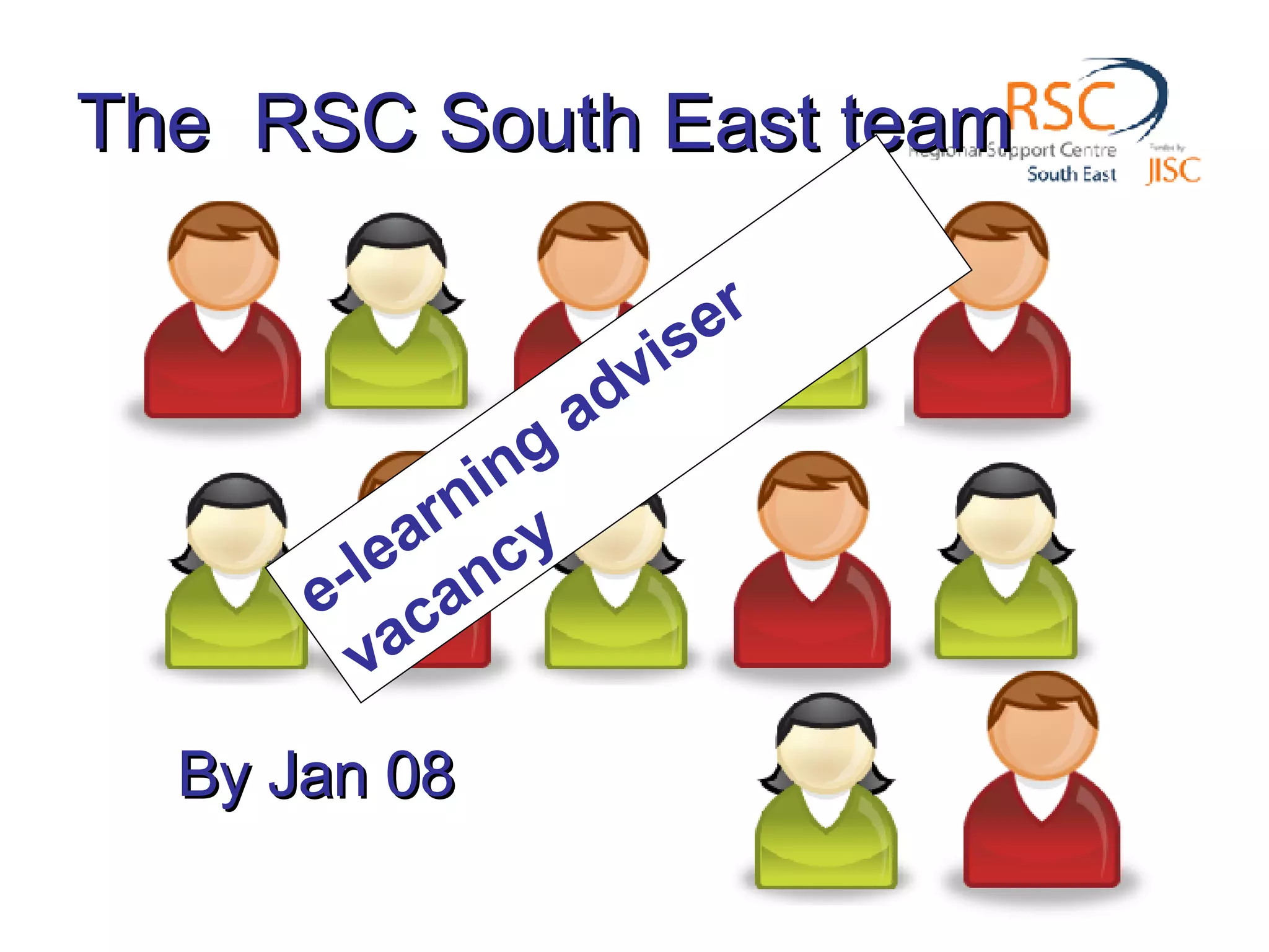 The RSC South East team By Jan 08 e-learning adviser vacancy