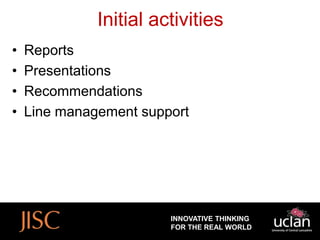 Initial activities
•   Reports
•   Presentations
•   Recommendations
•   Line management support




                        INNOVATIVE THINKING
                        FOR THE REAL WORLD
 