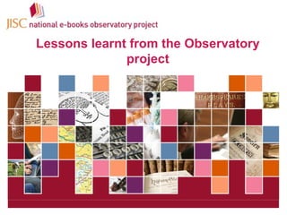 16 June 2010   |   Project Board Meeting  |  Slide  Lessons learnt from the Observatory project 