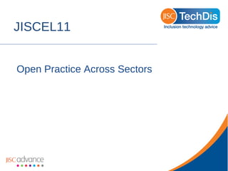JISCEL11 Open Practice Across Sectors 