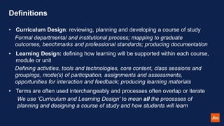Definitions
• Curriculum Design: reviewing, planning and developing a course of study
Formal departmental and institutiona...