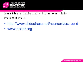 Further information on this research http://www.slideshare.net/ncurrant/cra-ep-diachronic-2010 www.ncepr.org 