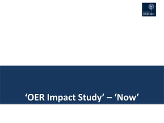 ‘OER Impact Study’ – ‘Now’
 