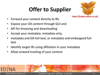 Offer to Supplier
• Forward your content directly to IRs
• Expose your OA content through GUI and
• API for browsing and d...