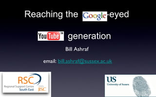 Reaching the  -eyed    generation ,[object Object],[object Object]