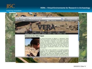 VERA – Virtual Environments for Research in Archaeology




                                    20/03/2012 | Slide 15
 