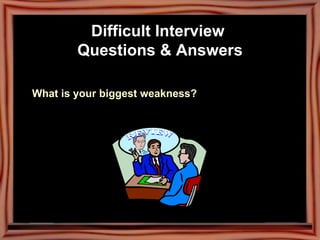 What is your biggest weakness? Difficult Interview  Questions & Answers 