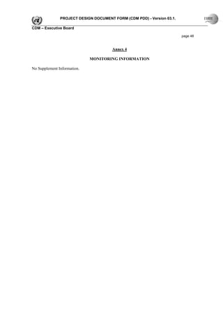 PROJECT DESIGN DOCUMENT FORM (CDM PDD) - Version 03.1.

CDM – Executive Board

                                                                        page 48


                                       Annex 4

                             MONITORING INFORMATION

No Supplement Information.
 