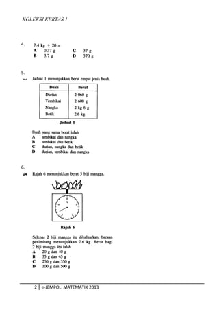 KOLEKSI KERTAS 1
2 e-JEMPOL MATEMATIK 2013
4.
5.
6.
 