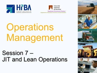 Operations Management Session 7 –  JIT and Lean Operations 