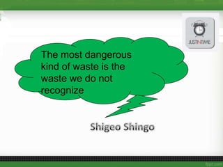 The most dangerous
kind of waste is the
waste we do not
recognize
 