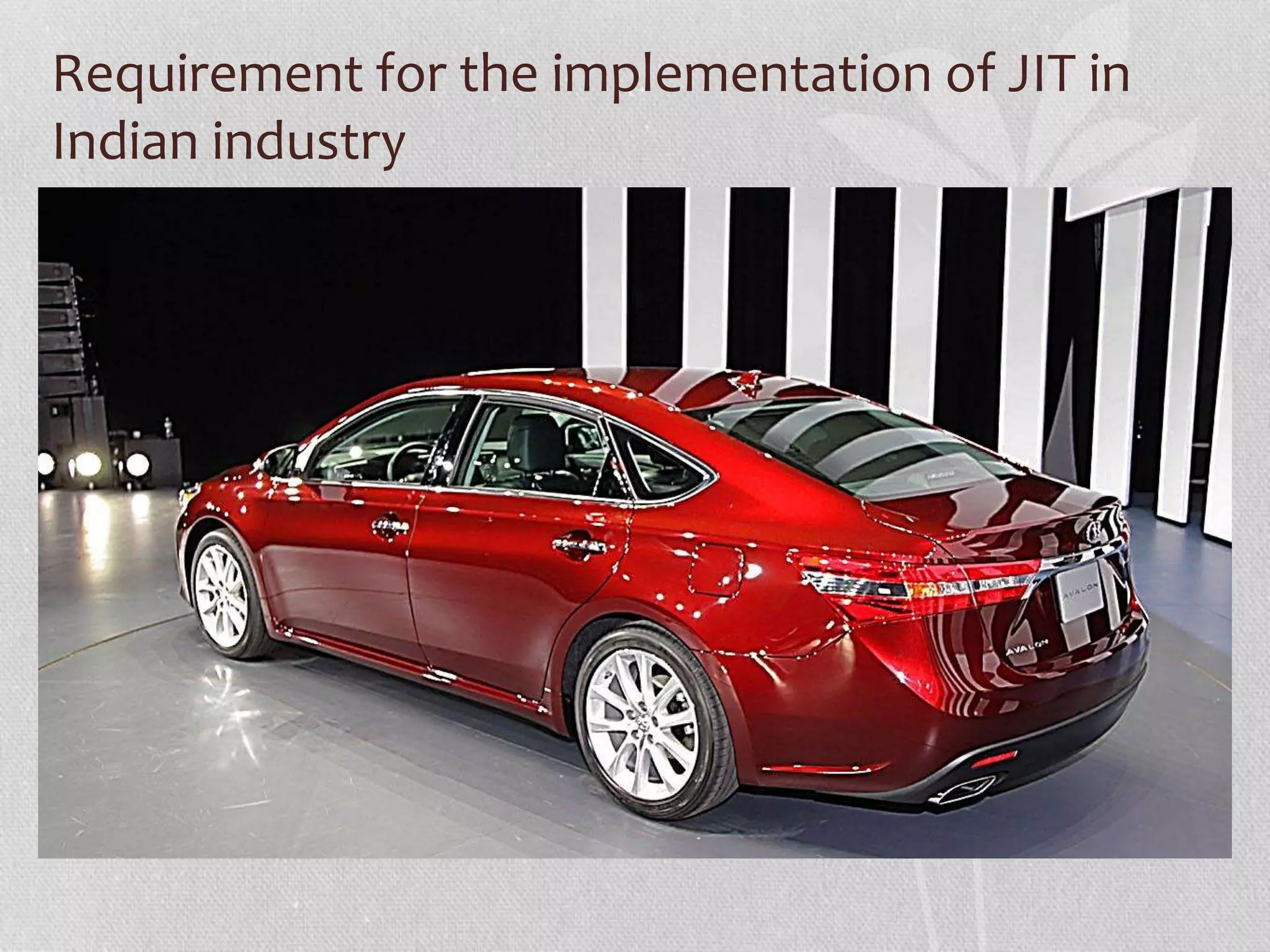Requirement for the implementation of JIT in 
Indian industry 
 