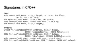 Signatures in C/C++
Linux:
void *mmap(void *addr, size_t length, int prot, int flags,
int fd, off_t offset);
int mprotect(...