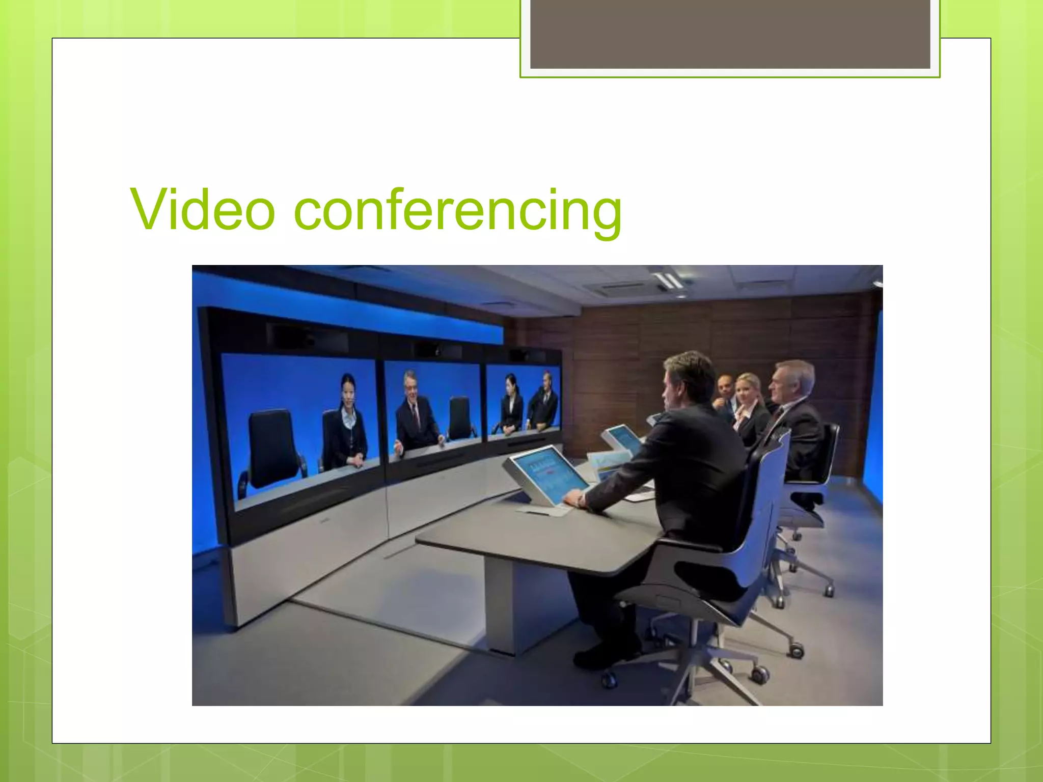 Video conferencing
 