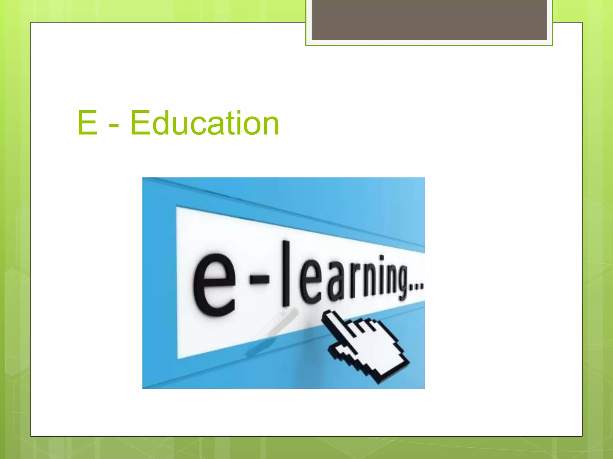 E - Education
 
