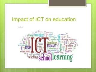 Impact of ICT on education
 