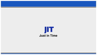 JUST IN TIME PRESENTATION (JIT)