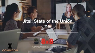 Jitsi: State of the Union
2020
 