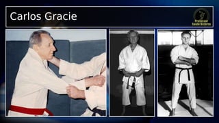 Carlos Gracie
 