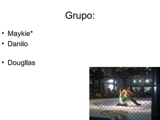 Grupo: Maykie* Danilo Dougllas By:Maykinho