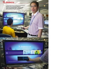 1. Yongjun Zhang ist Department Manager und leitet das OTT                                                 1
              Application Team mit 10 Entwickleringenieuren.
              2. Eine für OTT ausgerüstete Digital TV Box von Jiuzhou
              mit dem OTT-Menü auf dem Monitor im Hintergrund. Die
              Jiuzhou Ingenieure arbeiten daran, das OTT-Menü so
              anwenderfreundlich wie möglich zu gestalten.




                                                                                                                         2




160 TELE-satellite International — The World‘s Largest Digital TV Trade Magazine — 02-03/2012 — www.TELE-satellite.com
 