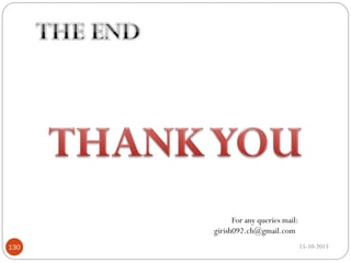 For any queries mail:
girish092.ch@gmail.com
130

15-10-2013

 