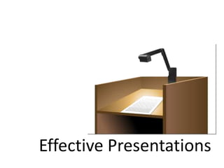 Effective Presentations
 