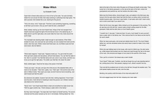 Water Witch
by Elizabeth Creith
Hazel held a forked willow stick out in front of her by the ends. Ten-year-old Molly
trailed her aunt across the field, their steps swishing in yellowing knee-high grass. The
stick quivered, then twisted like a cat, reaching for the ground.
"This is for show, mind," Hazel said. "Folk like to see something happening, something
to tell them you've done it. But you don't need the stick, understand?"
Molly nodded, looking up into Aunt Hazel's face. Wisps of fair hair escaped from
Hazel's braid and caught the light of the full harvest moon in the darkening sky. If
Molly stood in just the right place, she could make the moon into a halo around her
aunt's head.
The moonlight was dazzling-bright, bright enough to cast shadows. When Molly
shaded her eyes, she could see her aunt smiling, her one crooked front tooth and the
sweet, clear blue eyes. Molly's mama had those eyes, too, but Molly's eyes and hair
were brown, like her father's.
"What really happens," Hazel said, "happens inside you. You got to feel the earth.
She's got warm places and wet places, soft and hard places. You can feel the water in
her, feel it in yourself. Your feet feel damp and cool, even in your shoes, and then you
know you've got the right place. The wetter your feet feel, the closer the water."
Molly nodded again. Hazel led her away a few paces in the field.
"Close your eyes," she said, and spun the child around. She steadied Molly with a
hand on her shoulder. "Take hold. Lightly, now. That's right." She set the ends of the
stick in Molly's hands. "Now open your eyes, but don't look too hard at anything. Just
walk forward and feel the earth."
But wherever she walked, however hard she tried, nothing happened. If Aunt Hazel
took the stick, it bent almost to breaking to reach the ground, but in Molly's hands it
was dead as her mama's broom.
"Never mind." Aunt Hazel kissed Molly's cheek and smoothed her sleek brown hair.
"We'll try again another day. There's always a water witch in this family."
But they never tried again. Two days later Aunt Hazel cut herself canning. The wound
sickened and the poison spread up her arm in red streaks. Nothing helped her. She
died at the dark of the moon when life goes out of things and death comes easy. They
buried her in the family graveyard, on the rise at the back of the farm, where her
grandparents and parents lay, and her brother who died a baby.
Molly took the forked willow, drying though it was, and walked in the field every day,
trying to find the spot where Hazel had held the fresh-cut willow while it arched and
twisted towards water. She knew it was foolish. A real water-witch didn't need a stick,
and no stick would help if you weren't one.
When the full moon rose again, Molly climbed up to the graveyard in the evening. The
air was blue and chill with fall. Leaves made a bright rustling carpet for the little
graveyard. Molly laid the stick down on Aunt Hazel's grave.
"I couldn't do it," she said, "I tried and tried. I'm sorry, Aunt Hazel! I'm sorry we don't
have a water witch in the family now." She cried as hard for her failure as she had for
her aunt's death.
When her tears were gone, she turned and started down the hill. The moon floated
before her, and she wondered where she would have to stand to make it into a halo
for herself.
When she was halfway back to the house, with most of a field to go, the wind came
up, a little breeze that brushed over her cheek and crept through her hair to the back
of her neck. She shivered and began to hurry back to the warmth of the house.
Then, just for a moment, the breeze was a warm breath.
"Aunt Hazel?" Molly said. Foolishly, she felt as though her aunt was standing behind
her, smiling down at her. She paused, longing to turn, afraid it wouldn't be true.
Then she felt the smallest touch of cold on her left foot, through the woollen sock. The
cold spread rapidly across her sole, over her toes.
Bending, she quickly undid the laces of her shoe and pulled it off.
Her sock sagged away from her foot, dripping cold, clear water.
 