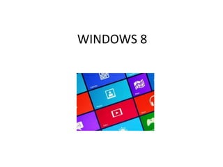 WINDOWS 8
 