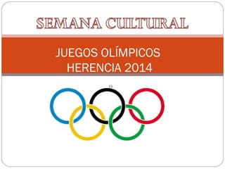 p
JUEGOS OLÍMPICOS
HERENCIA 2014
 
