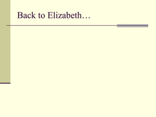 Back to Elizabeth…
 
