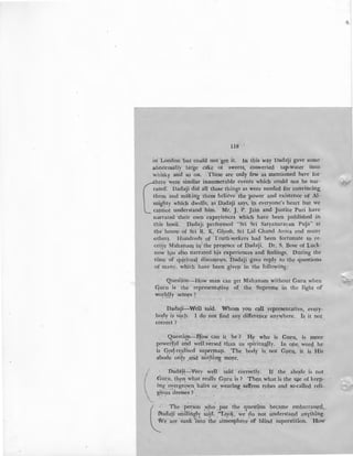 118'
in London but could not get it. In this way Dadaji gave some
abnormally large cake ot sweets, converted tap-water into
whisky arid so on. These are only few as mentioned here for
(
here were similar innumerable events which could not be nar-
·ated. Dadaji ~id all these ~hings as were needed f?r convincing.
them and makmg them beheve the power and existence of Al-
mighty which dwells, as Dadaji says, in everyone's heart but we
cannot understand him. Mr. J. P. Jain and Justice Puri have
narrated their own experiences which have been published in
this book. Dadaji performed "Sri Sri Satyanarayan Puja" at
the house of Sri R. K. Ghosh, Sri Lal Chand Arora and many
others. Hundreds of Truth-seekers had been fortunate to re-
ceive Mahanam in' the presence of Dadaji. Dr. S. Bose of Luck-
now h,as also narrated his experiences and feelings. During the
time of spiritual discourses, Dadaji gave reply to the questions.
of many, which have been given in the following:
Question-How man can get Mahanam without Guru when
Guru is the represent<~:tive of the Supreme in the light of
worl«;lly sens!'!s ?
Dadaji-Well said. Whom you call representative, every-
body is such. I do not find any difference anywhere. Is it not
correct?
Question-Ifow can it be ? H~ who is Guru, is more·
powerful and well.versed than us spiritually. In one word he
is G9d-realised supermap.. The body is not Guru, it is His
abode only ;md not.hing more.
(
Dadaji-Very well said correctly. If the abode is not
Guru, the~ what really Guru is ? Then what is the U$e of keep-
ing o~ergrown. hairs or. wearing saffron robes and so-called reli-
gious dresses ? ._ .
/ · The person ;who .put the question became embarrassed.
I ?adalji smil~n~ly sai~, "Look, we do no~ understan_d_ anything.
~e are sunk mto the atmosphere of blmd superstltwn. How
 
