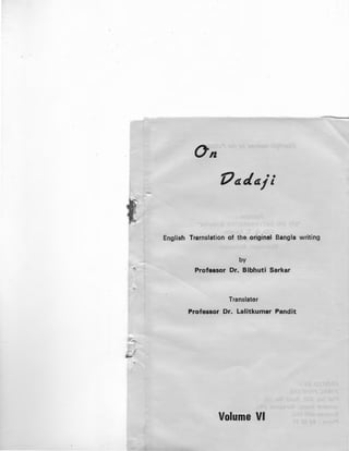 On
'[)tl. rltl.i;
English Trarnslation of the original Bangia writing
by
~
Professor Dr. Bibhuti Sarkar
Translator
Professor Dr. Lalitkumar Pandit
Volume VI
 