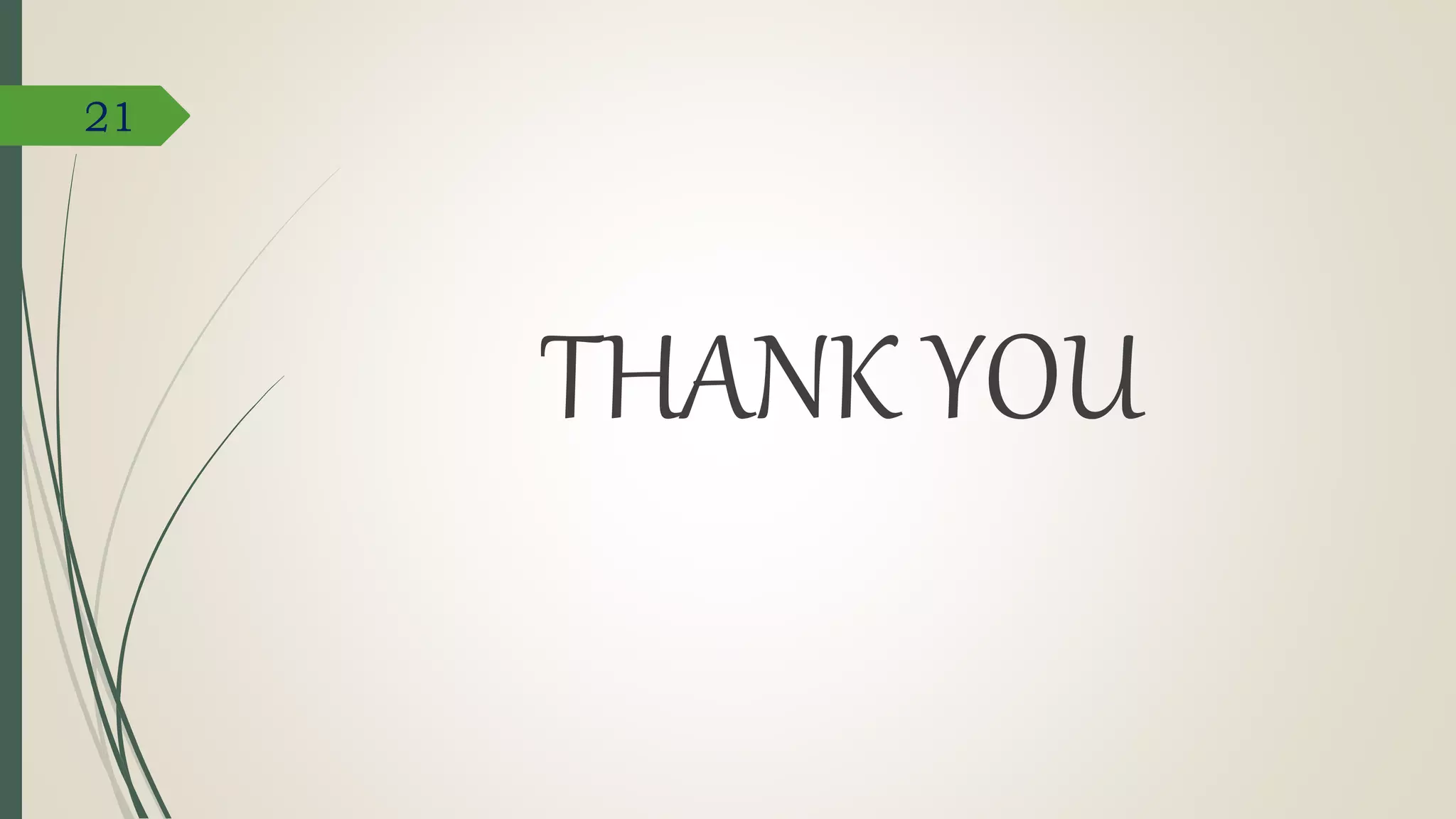 THANK YOU
21
 