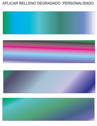 APLICAR RELLENO DEGRADADO PERSONALISADO
 