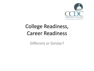 College Readiness, Career Readiness Different or Similar? 