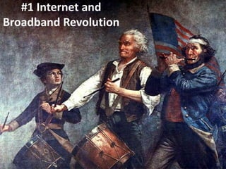 #1 Internet and
Broadband Revolution




                       10
 