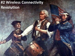 #2 Wireless Connectivity
Revolution




                           13
 