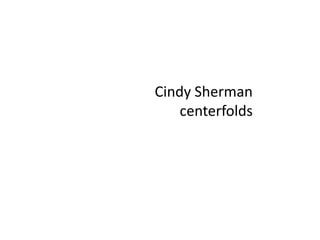 Cindy Shermancenterfolds
