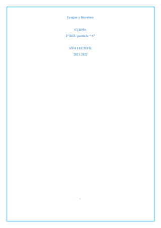 Lengua y literatura
CURSO:
2° BGU paralelo “A”
AÑO LECTIVO:
2021-2022
5
 