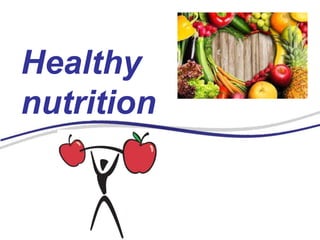Healthy
nutrition
 