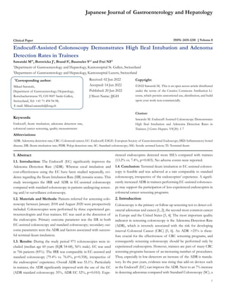 Clinical Paper ISSN: 2435-1210 Volume 8
Endocuff-Assisted Colonoscopy Demonstrates High Ileal Intubation and Adenoma
Detection Rates in Trainees
Sawatzki M1*
, Borovicka J1
, Brand S1
, Baumeler S1,2
and Frei NF1
1
Department of Gastroenterology and Hepatology, Kantonsspital St. Gallen, Switzerland
2
Department of Gastroenterology and Hepatology, Kantonsspital Luzern, Switzerland
*
Corresponding author:
Mikael Sawatzki,
Department of Gastroenterology/Hepatology,
Rorschacherstrasse 95, CH-9007 Sankt Gallen,
Switzerland, Tel: +41 71 494 94 98;
E-mail: Mikael.sawatzki@kssg.ch
Received: 02 Jun 2022
Accepted: 14 Jun 2022
Published: 20 Jun 2022
J Short Name: JJGH
Copyright:
©2022 Sawatzki M, This is an open access article distributed
under the terms of the Creative Commons Attribution Li-
cense, which permits unrestricted use, distribution, and build
upon your work non-commercially.
Citation:
Sawatzki M. Endocuff-Assisted Colonoscopy Demonstrates
High Ileal Intubation and Adenoma Detection Rates in
Trainees. J Gstro Hepato. V8(20): 1-7
Japanese Journal of Gastroenterology and Hepatology
1
Keywords:
Endocuff, ileum intubation, adenoma detection rate,
colorectal cancer screening, quality measurements
Abbreviations:
ADR: Adenoma detection rate; CRC: Colorectal cancer; EC: Endocuff; ESGE: European Society of Gastrointestinal Endoscopy; IBD: Inflammatory bowel
disease; IIR: Ileum intubation rate; PDR: Polyp detection rate; SC: Standard colonoscopy; SSL: Sessile serrated lesion; TI: Terminal ileum
1. Abstract
1.1. Introduction: The Endocuff (EC) significantly improves the
Adenoma Detection Rate (ADR). Whereas cecal intubation and
cost-effectiveness using the EC have been studied repeatedly, evi-
dence regarding the Ileum Intubation Rate (IIR) remains scarce. This
study investigates the IRR and ADR in EC-assisted colonoscopy
compared with standard colonoscopy in patients undergoing screen-
ing and/or surveillance colonoscopy.
1.2. Materials and Methods: Patients referred for screening colo-
noscopy between January 2018 and August 2020 were prospectively
included. Colonoscopies were performed by three experienced gas-
troenterologists and four trainees. EC was used at the discretion of
the endoscopist. Primary outcome parameter was the IIR in both
EC-assisted colonoscopy and standard colonoscopy; secondary out-
come parameters were the ADR and factors associated with success-
ful terminal ileum intubation.
1.3. Results: During the study period 971 colonoscopies were in-
cluded (median age 60 years (IQR 54-68), 56% male). EC was used
in 766 patients (85%). The IRR was comparable in EC-assisted and
standard colonoscopy (79.4% vs. 76.0%, p=0.358), irrespective of
the endoscopists’ experience. Overall ADR was 55.1%. Particularly
in trainees, the ADR significantly improved with the use of the EC
(ADR standard colonoscopy 35%, ADR EC 52%, p=0.010). Expe-
rienced endoscopists detected more SSL’s compared with trainees
(13.2% vs. 7.4%, p=0.003). No adverse events were reported.
1.4. Conclusion: Terminal ileum intubation in EC-assisted colonos-
copy is feasible and was achieved at a rate comparable to standard
colonoscopy, irrespective of the endoscopists’ experience. A signifi-
cantly increased ADR in trainees performing EC-assisted colonosco-
py may support the participation of less-experienced endoscopists in
colorectal cancer screening programs.
2. Introduction
Colonoscopy is the primary or follow-up screening test to detect col-
orectal adenomas and cancer [1, 2], the second most common cancer
in Europe and the United States [3, 4]. The most important quality
indicator in screening colonoscopy is the Adenoma Detection Rate
(ADR), which is inversely associated with the risk for developing
interval Colorectal Cancer (CRC) [5, 6]. An ADR >25% is there-
fore crucial for the effectiveness of CRC screening programs, and
consequently screening colonoscopy should be performed only by
experienced endoscopists. However, trainees are part of many CRC
screening programs because of an increasing number of procedures.
Thus, especially in low-detectors an increase of the ADR is manda-
tory. In the past years, evidence was rising that add-on devices such
as the Endocuff (EC) can improve the ADR. Next to an 7% increase
in detecting adenomas compared with Standard Colonoscopy (SC), a
 